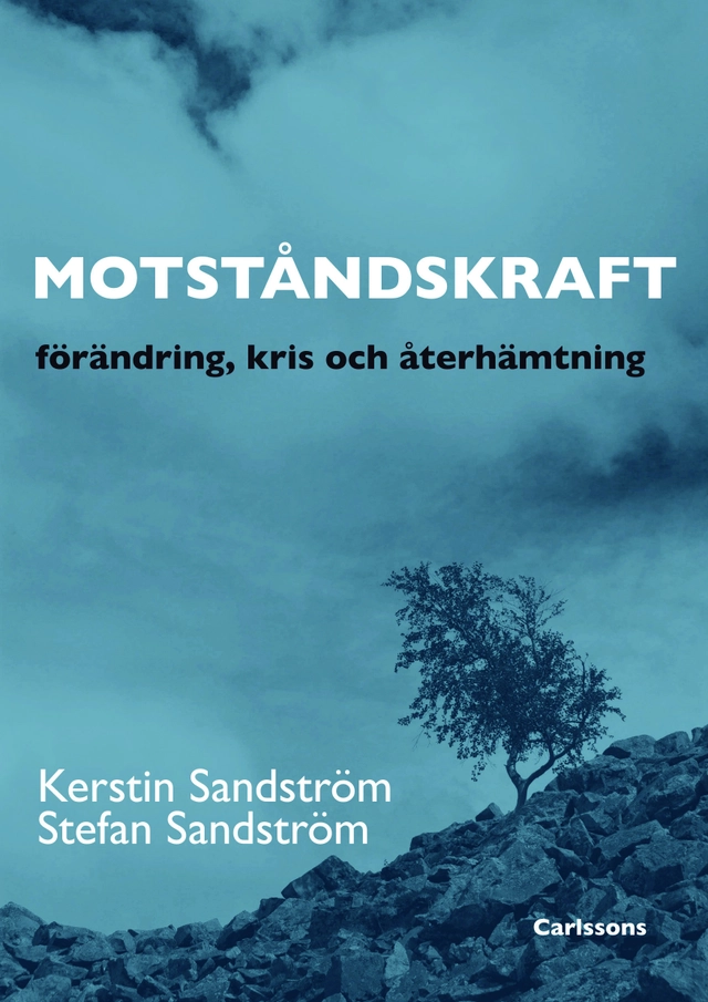 Motståndskraft : förädning, kris och återhämtning; Stefan Sandström, Kerstin Sandström; 2012