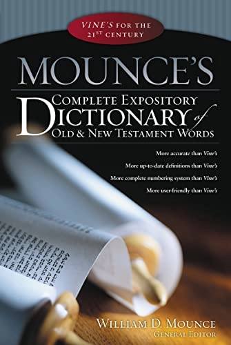 Mounce's complete expository dictionary of Old and New Testament words; William D Mounce; 2006
