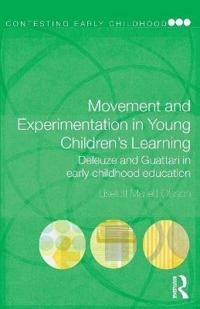 Movement and experimentation in young children's learning : Deleuze and Guattari in early childhood education; Liselott Mariett Olsson; 2009
