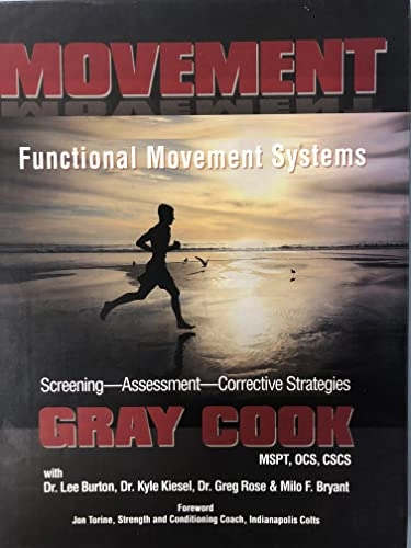 Movement : functional movement systems : screening, assessment, and corrective strategies; Gray Cook; 2010