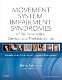 Movement system impairment syndromes of the extremities, cervical and thoracic spines [considerations for acute and long-term management]; Shirley Sahrmann; 2011