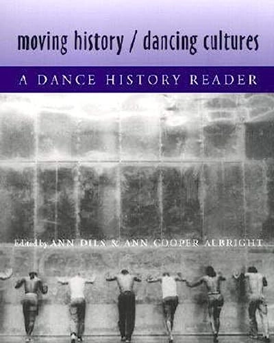 Moving history / dancing cultures : a dance history reader; Ann Cooper Albright, Ann Dils; 2001