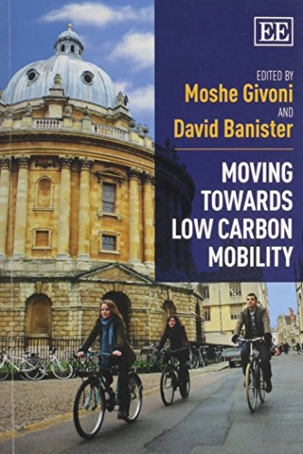 Moving Towards Low Carbon Mobility; Moshe Givoni, David Banister; 2014
