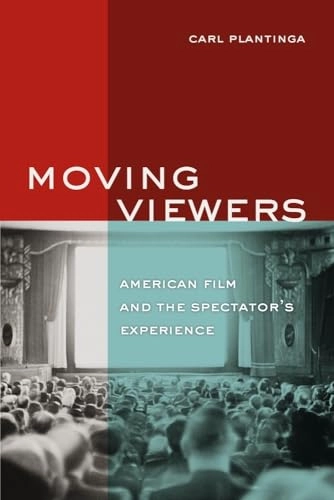 Moving viewers : American film and the spectator's experience; Carl R. Plantinga; 2009