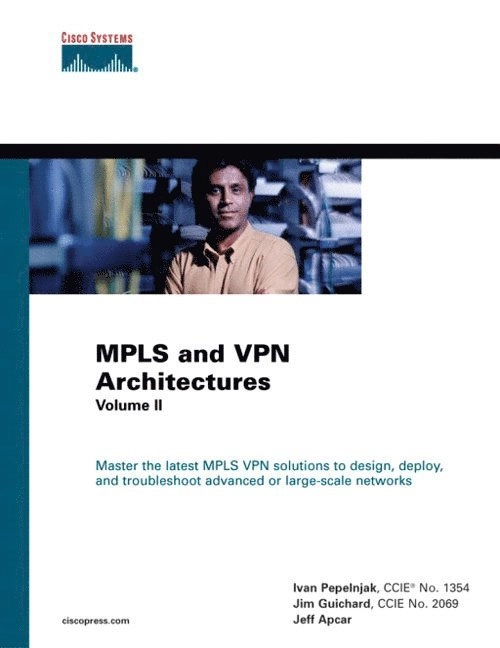 MPLS & VPN Architectures Volume 2; Jim Guichard, Ivan Pepelnjak, Jeff Apcar; 2003