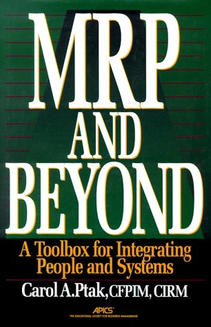 MRP and beyond : a toolbox for integrating people and systems; Carol A Ptak; 1997
