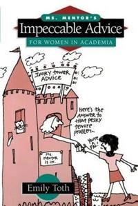 Ms. Mentor's impeccable advice for women in academia; Emily Toth; 1997