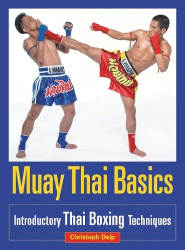Muay Thai basics : introdctory Thai boxing techniques; Christoph Delp; 2005