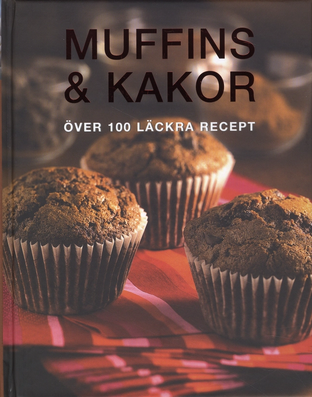 Muffins & kakor : över 100 läckra recept; Ing-Marie Höök Skärham; 2009