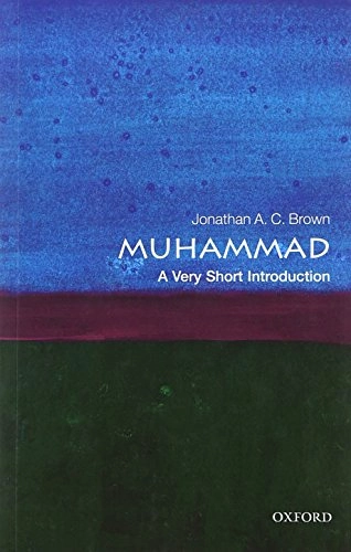 Muhammad : a very short introduction; Jonathan A. C. Brown; 2011