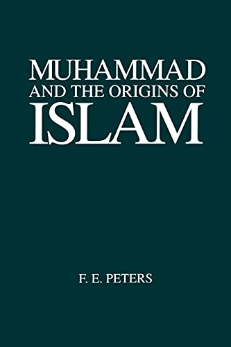 Muhammad and the origins of Islam; Francis Edwards Peters; 1994