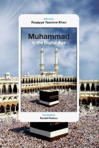 Muhammad in the digital age; Ruqayya Yasmine Khan; 2016