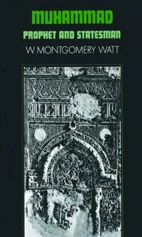Muhammad : prohet and statesman; W. Montgomery Watt; 1974