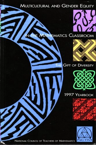 Multicultural and gender equity in the mathematics classroom : the gift of diversity; Janet Trentacosta, Margaret J. Kenney, National Council of Teachers of Mathematics; 1997