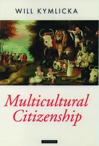 Multicultural citizenship : a liberal theory of minority rights; Will Kymlicka; 1995