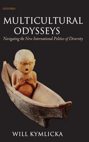 Multicultural odysseys : navigating the new international politics of diversity; Will Kymlicka; 2007