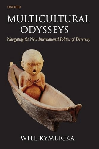 Multicultural odysseys : navigating the new international politics of diversity; Will Kymlicka; 2007