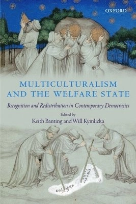 Multiculturalism and the welfare state : recognition and redistribution in contemporary democracies; Keith Banting, Will Kymlicka; 2006