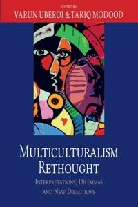 Multiculturalism rethought : interpretations, dilemmas and new directions : essays in honour of Bhikhu Parekh; Varun Uberoi, Tariq Modood; 2015