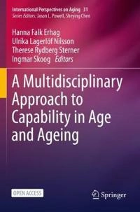 Multidisciplinary Approach to Capability in Age and Ageing; Hanna Falk Erhag, Ulrika Lagerlöf Nilsson, Therese Rydberg Sterner, Ingmar Skoog; 2022