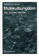 Multikultiungdom; Aleksandra Ålund, Carl-Ulrik Schierup; 1997