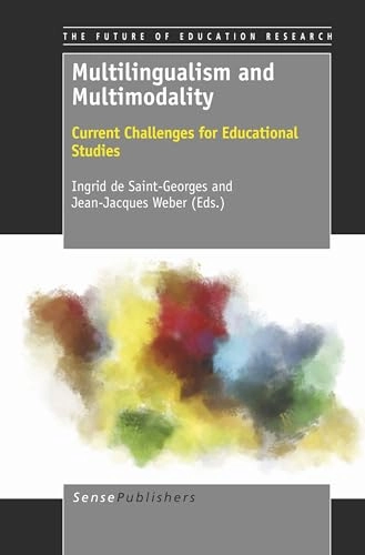 Multilingualism and multimodality : current challenges for educational studies; Ingrid de Saint-Georges, Jean Jacques Weber; 2013