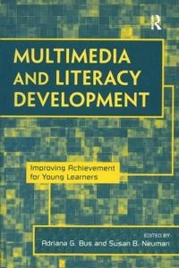 Multimedia and literacy development : improving achievement for young learners; Adriana G Bus, Susan B Neuman; 2009