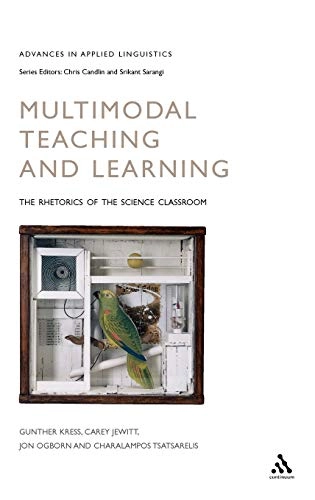 Multimodal teaching and learning : the rhetorics of the science classroom; Gunther Kress, Carey Jewitt, Jon Ogborn, Tsatsarelis Charalampos; 2001