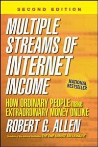 Multiple Streams of Internet Income: How Ordinary People Make Extraordinary Money Online; Robert G Allen, Robert G Allen; 2006