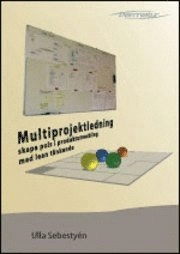 Multiprojektledning : skapa puls i produktutveckling med lean tänkande; Ulla Sebestyén; 2006