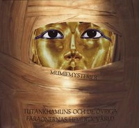 Mumiemysterier : Tutankhamuns och de övriga faraonernas hemliga värld; Joyce Tyldensley; 2008