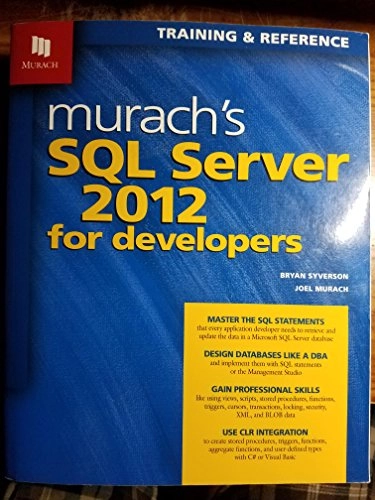 Murachs SQL Server 2012 for Developers; Bryan Syverson, Joel Murach; 2012