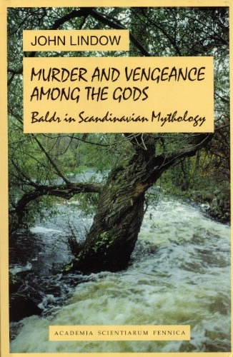 Murder and vengeance among the gods : Baldr in Scandinavian mythology; John Lindow; 1997