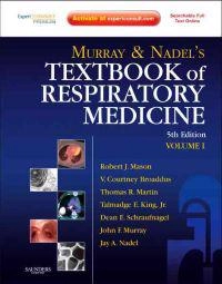 Murray and Nadel's textbook of respiratory medicine; Broaddus V. Courtney, Mason Robert J., Martin Thomas, Gotway Michael B., King Talmadge E., Schraufnagel Dean E., Murray John F., Nadel Jay A.; 2010
