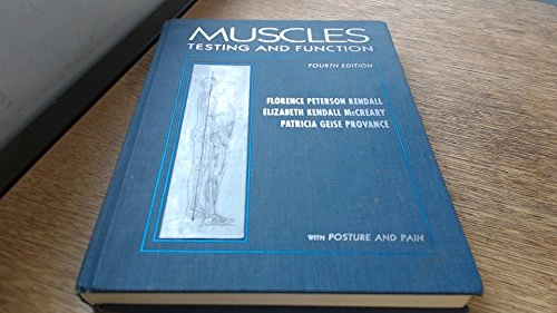 Muscles, testing and function : with Posture and pain; Florence Peterson Kendall; 1993