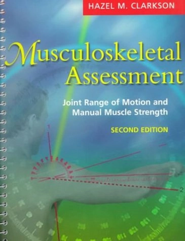 Musculoskeletal assessment : joint range of motion and manual muscle strength; Hazel M. Clarkson; 2000