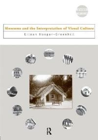 Museums and the interpretation of visual culture; Eilean Hooper-Greenhill; 2000