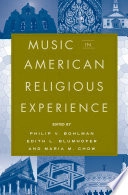 Music in American religious experience; Philip V Bohlman, Edith Blumhofer, Maria Chow; 2006