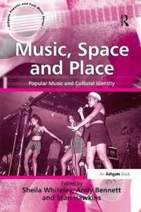 Music, space and place : popular music and cultural identity; Sheila Whiteley, Andy Bennett, Stan Hawkins; 2004