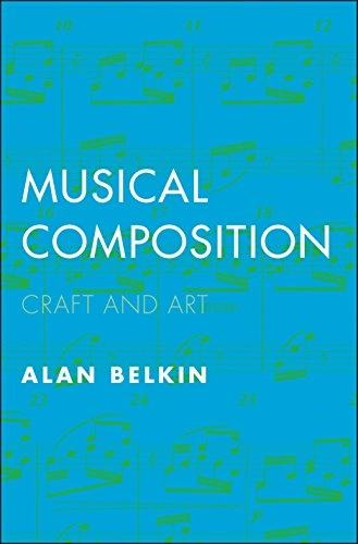Musical composition : craft and art; Alan Belkin; 2018