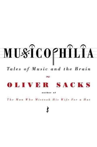 Musicophilia : tales of music and the brain; Oliver Sacks; 2008