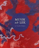 Musik och lek : musikaliska fantasiresor; Gunilla Bojner; 1998