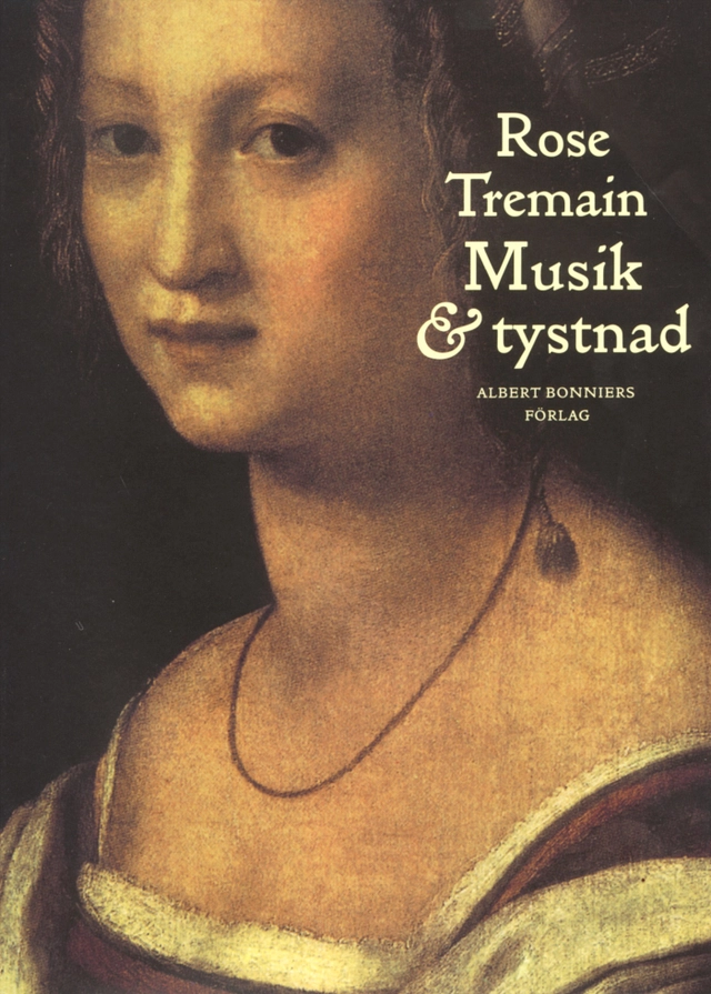 Musik och Tystnad; Rose Tremain; 2001