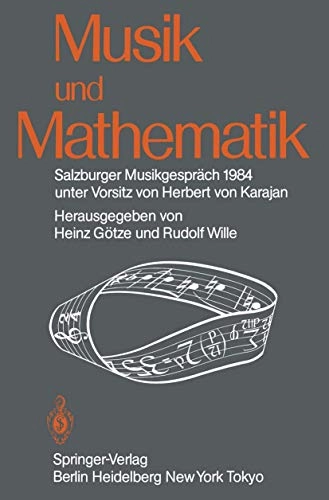 Musik und Mathematik : Salzburger Musikgespräch 1984 unter Vorsitz von Herbert von Karajan; 1985