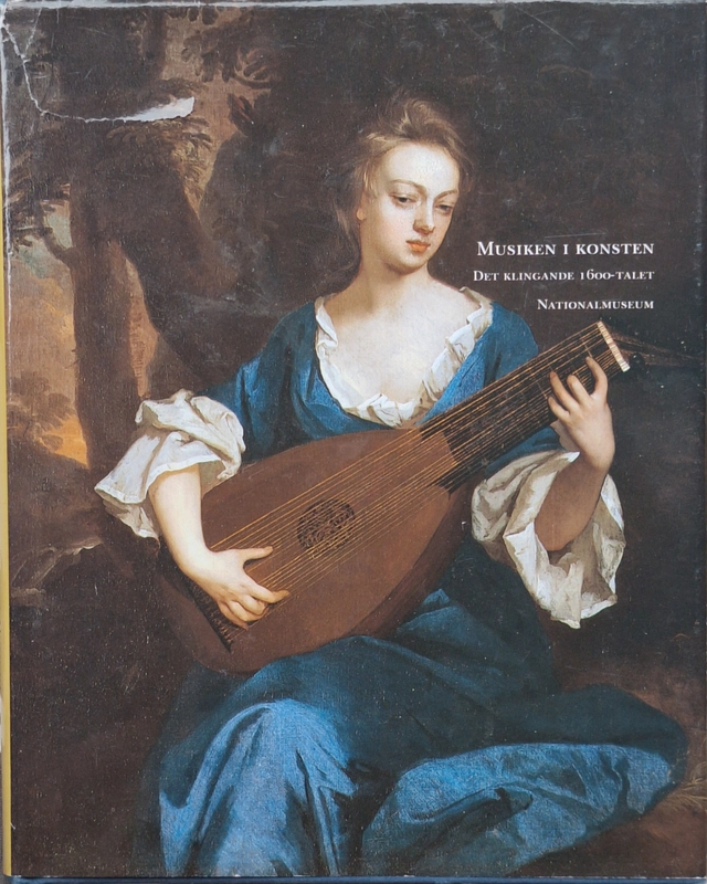 Musiken i konsten. Det klingande 1600-talet; Göran Sörbom, Erik Kjellberg, Kenneth Sparr, Anthony Rowland-Jones, Görel Cavalli-Björkman, Karin Sidén; 2001