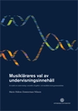 Musiklärares val av undervisningsinnehåll : en studie om musikundervisning i ensemble och gehörs- och musiklära inom gymnasieskolan; Marie-Helene Zimmerman Nilsson; 2009