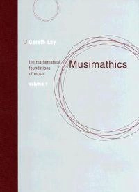 Musimathics : the mathematical foundations of music; Gareth Loy; 2006