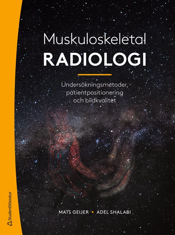 Muskuloskeletal radiologi - Undersökningsmetoder, patientpositionering och bildkvalitet; Mats Geijer, Adel Shalabi; 2026