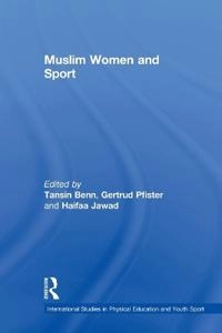 Muslim women and sport; Tansin Benn, Gertrud Pfister, Haifaa Jawad, Tansin Benn, Gertrud Pfister; 2011