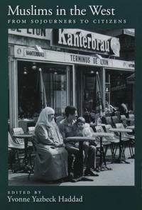 Muslims in the West : from sojourners to citizens; Yvonne Yazbeck Haddad; 2002